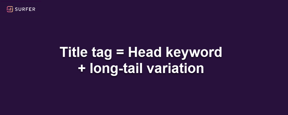 Title tag equal head keyword plus long-tail variation